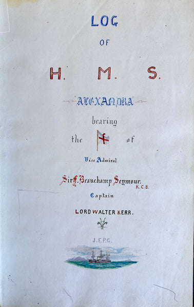 Log of H. M. S. Alexandra bearing the [flag] of Vice Admiral Sir F. Beauchamp Seymour, K. C. B. | Captain Lord Walter Kerr. [with] Logs of H. M. Ships "Tamar" and "Hecla"
