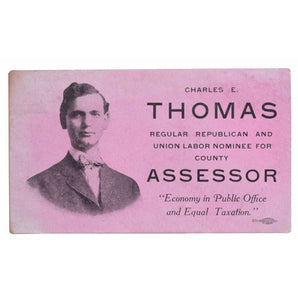 Charles E. Thomas. Regular Republican and Union Labor Nominee for County Assessor.
