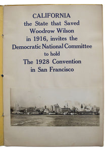 California the State that Saved Woodrow Wilson in 1919, invites the Democratic National Committee to hold The 1928 Convention in San Francisco.